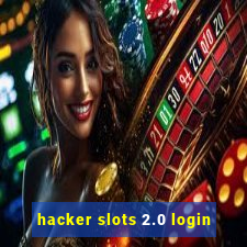 hacker slots 2.0 login